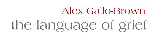 Alex Gallo-Brown, the language of grief